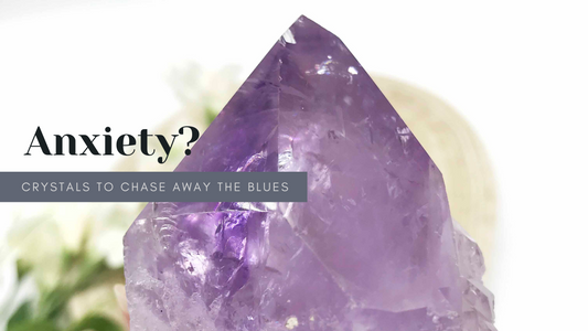 What crystals reduce anxiety blog post